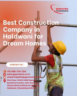 Best Construction Company in Haldwani for Dream Homes
