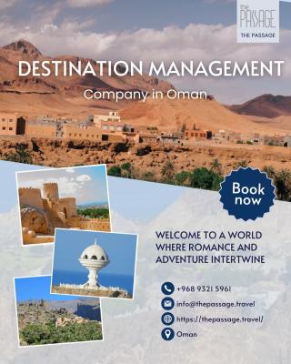 Experience Oman with The Passage – Your Experienced Destination Management Company in Oman