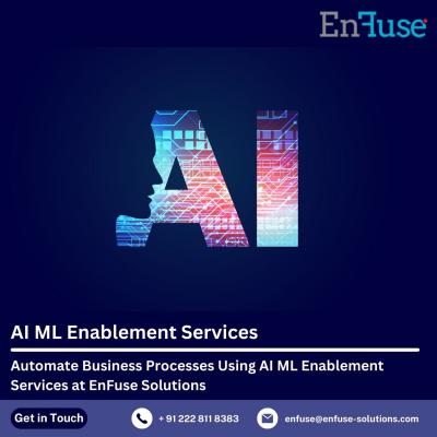Automate Business Processes Using AI ML Enablement Services at EnFuse Solutions