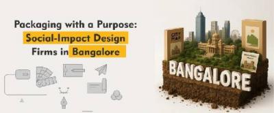 Social-Impact Packaging Design in Bangalore