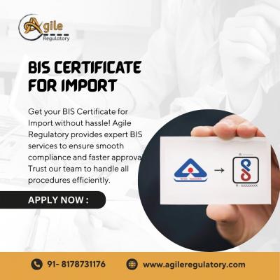 Fast BIS Certificate for Import Services by Agile Regulatory