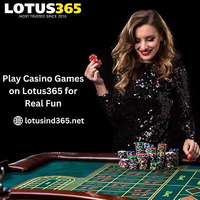 Play Casino Games on Lotus365 for Real Fun
