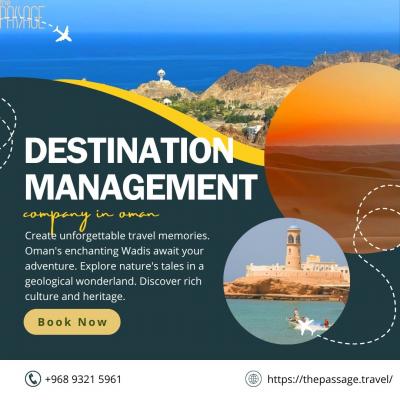 Experience Oman with The Passage Travel – Your Destination Management Company in Oman