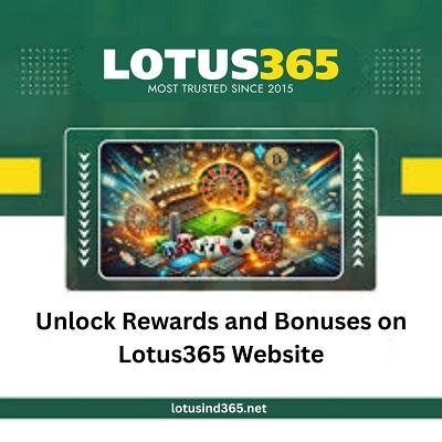 Unlock Rewards and Bonuses on Lotus365 Website