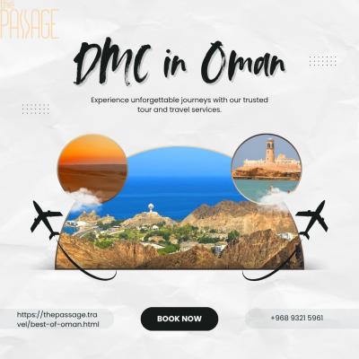 Discover Oman with The Passage – Your Reliable DMC in Oman