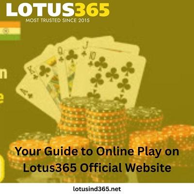 Your Guide to Online Play on Lotus365 Official Website