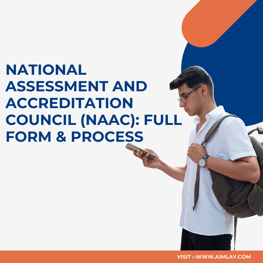 National Assessment and Accreditation Council (NAAC): Full Form & Process