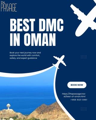 Discover Oman with The Passage Travel – The Best DMC in Oman