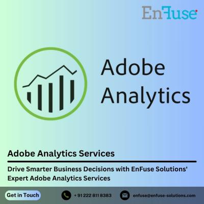 Drive Smarter Business Decisions with EnFuse Solutions' Expert Adobe Analytics Services