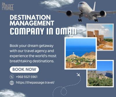 Travel Oman with The Passage – Your Destination Management Company in Oman
