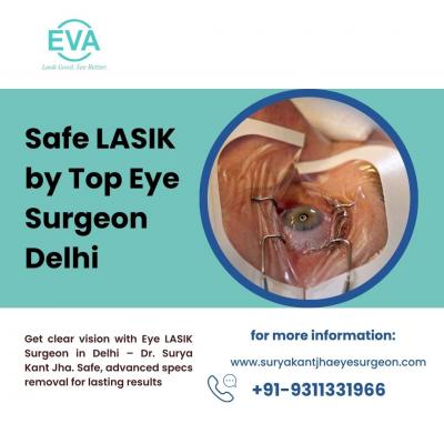 Safe LASIK by Top Eye Surgeon Delhi