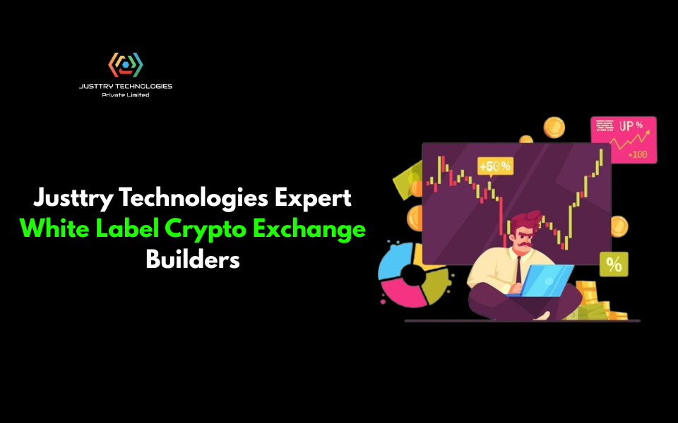 Justtry Technologies: Expert White Label Crypto Exchange Builders