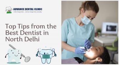 Top Tips from the Best Dentist in North Delhi