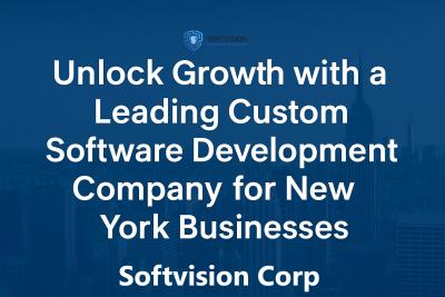 Unlock Growth with a Leading Custom Software Development Company for New York Businesses