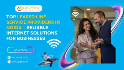  Best Internet Leased Line Service in Noida | Gigmax