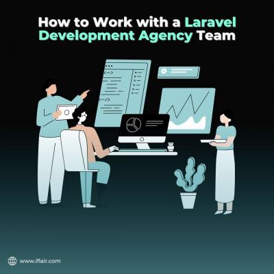 How to Work with a Laravel Development Agency Team