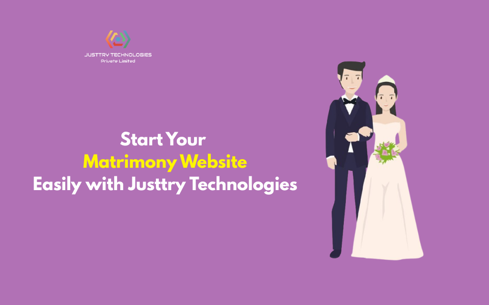 Start Your Matrimony Website Easily with Justtry Technologies