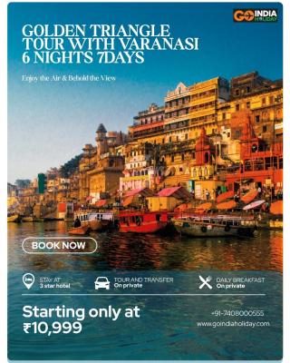 Golden Triangle Tour with Varanasi 6 nights 7days Explore Heritage Culture