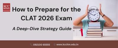 How to Prepare for the CLAT 2026 Exam: A Deep-Dive Strategy Guide