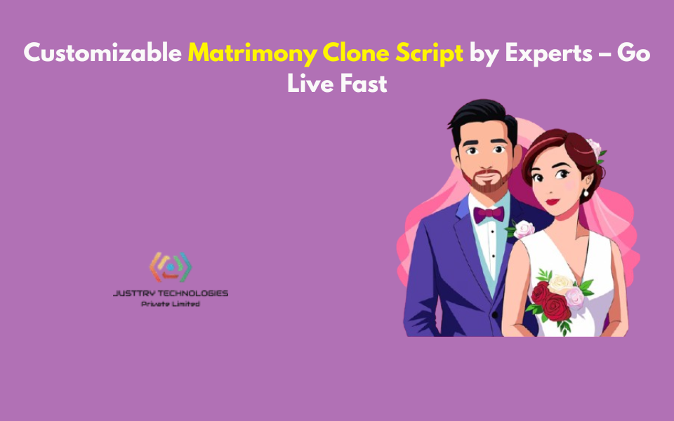 Customizable Matrimony Clone Script by Experts – Go Live Fast