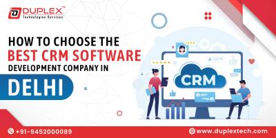 How to Choose the Best CRM Software Development Company in Delhi?