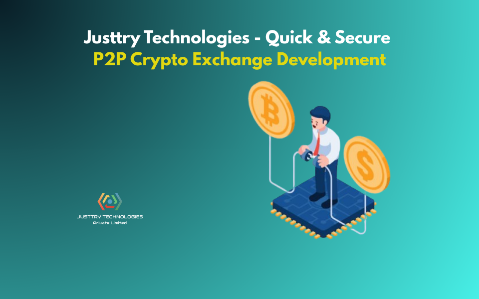 Justtry Technologies - Quick & Secure P2P Crypto Exchange Development