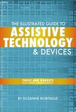 The Illustrated Guide to Assistive Technology & Devices: Tools and Gadgets for - Sparks - US
