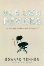 OUR OWN DEVICES: THE PAST AND FUTURE OF BODY TECHNOLOGY By Edward Tenner *Mint* - US