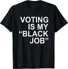 Voting Is My Black Job" Apparel T-Shirt"