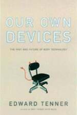 Our Own Devices: The Past and Future of Body Technology by Edward Tenner: Used - Sparks - US