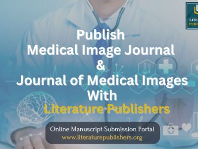 Publish Medical Image Journal & Journal of Medical Images - Literature Publishers
