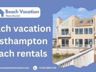 Westhampton Beach Vacation Homes: - Beachvacationhomerental