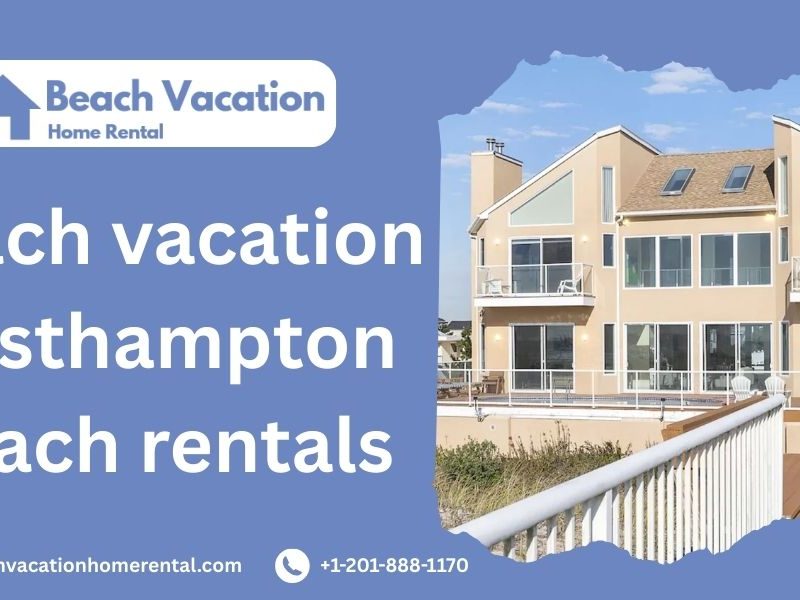 Westhampton Beach Vacation Homes: - Beachvacationhomerental