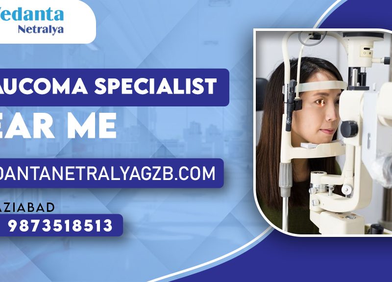 Glaucoma Specialist Near Me | Vedanta Netralya