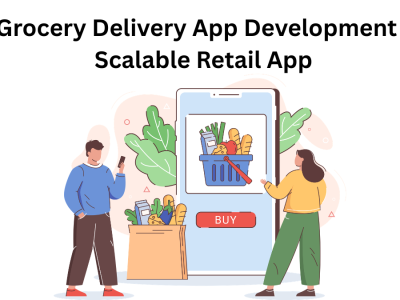 Grocery Delivery App Development - Scalable Retail App