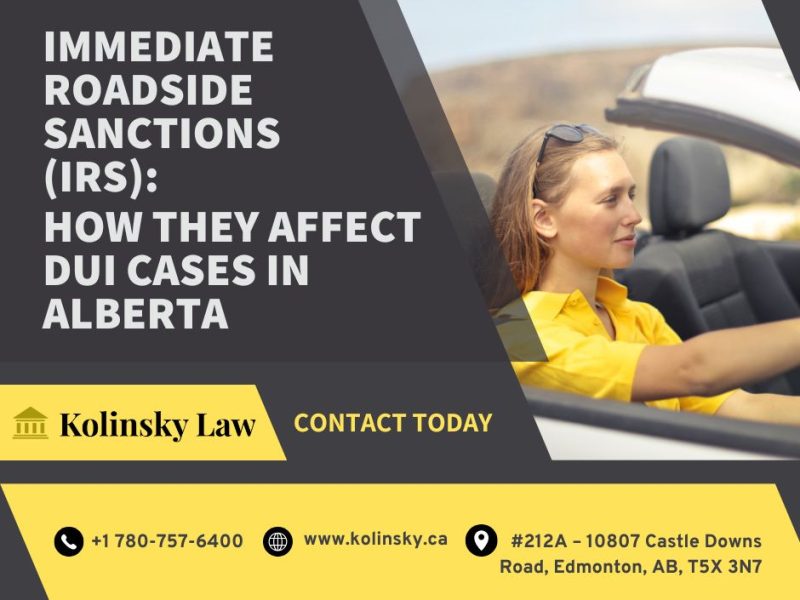 Immediate Roadside Sanctions (IRS): How They Affect DUI Cases in Alberta