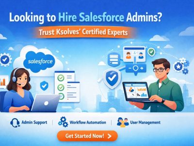 Looking to Hire Salesforce Admins? Trust Ksolves’ Certified Experts