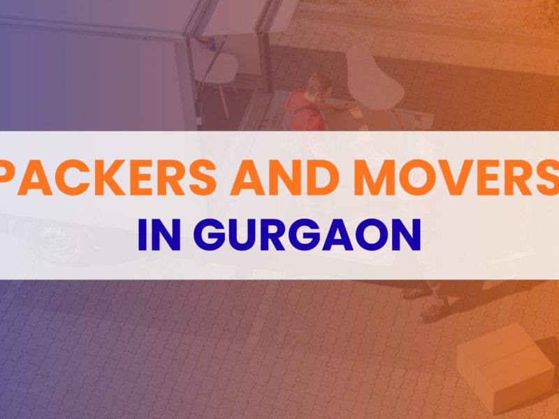 Best Packers and Movers in Gurgaon for Home & Office Relocation