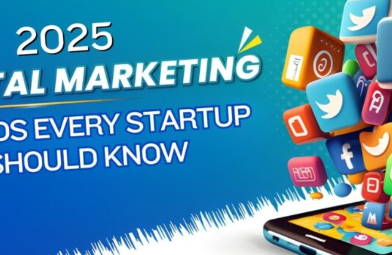 2025 Digital Marketing Trends Every Startup Should Know