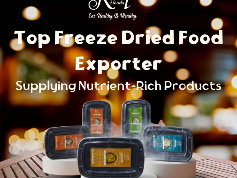 Top Freeze Dried Food Exporter Supplying Nutrient-Rich Products