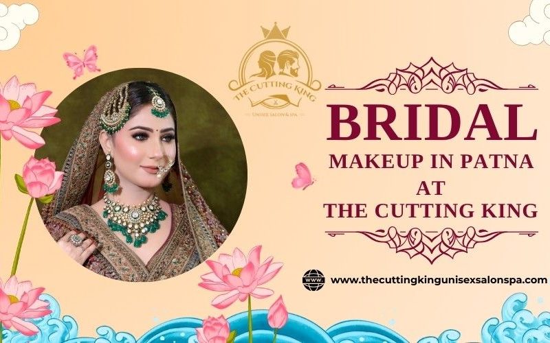 Customized Wedding Makeup in Patna by The Cutting King