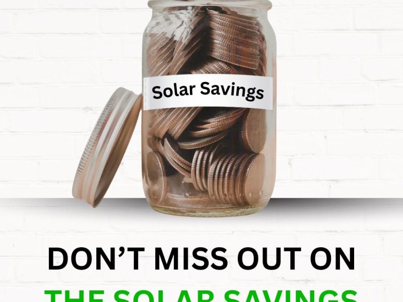 Don’t Miss Out on the Solar Savings You Deserve