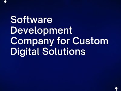 Software Development Company for Custom Digital Solutions