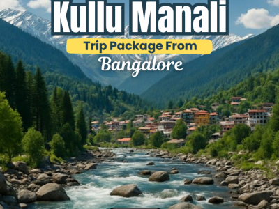 Kullu Manali Trip Package From Bangalore