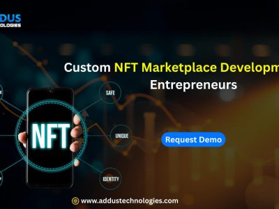 Custom NFT Marketplace Development for Entrepreneurs
