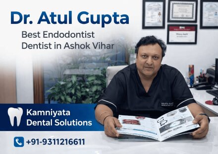 Dr. Atul Gupta Best Endodontist Dentist in Ashok Vihar – Kamniyata Dental Solutions