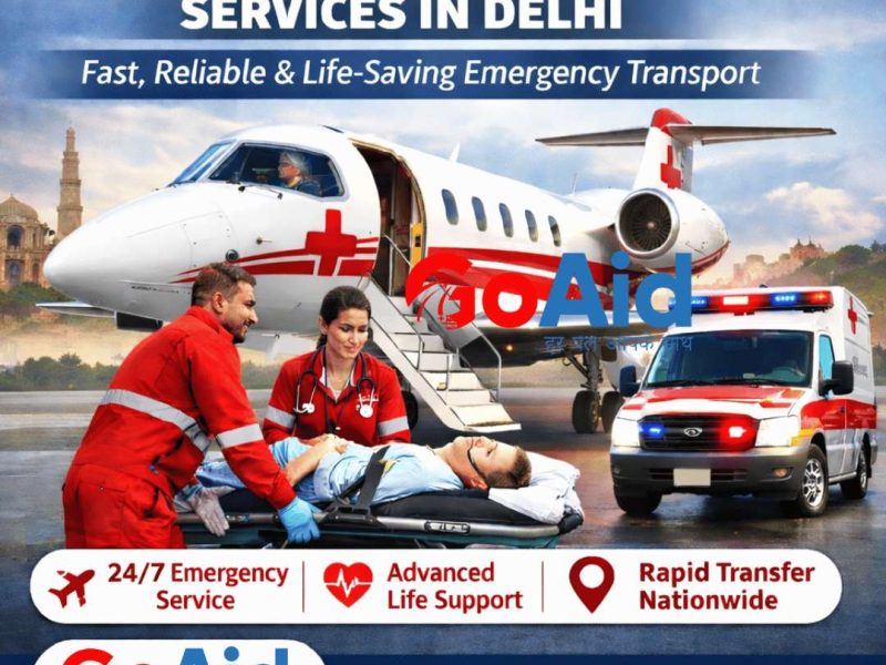 Air Ambulance Services in Delhi – Fast, Reliable & Life-Saving Emergency Transport by GoAid