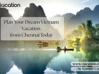 Plan Your Dream Vietnam Vacation from Chennai Today