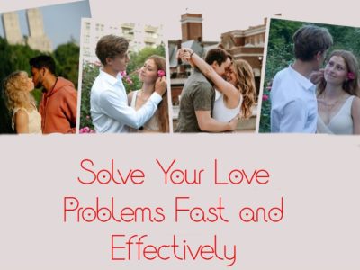 Solve Your Love Problems Fast & Effectively
