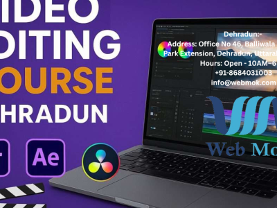 Advanced Video editing course in Dehradun @webmok